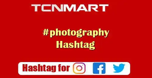best popular and trending Hashtags to use with photography for Instagram TikTok Youtube Facebook Twitter